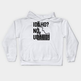 Idaho? No, Udaho v3 Kids Hoodie